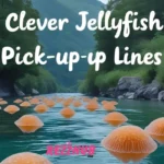 Clever jellyfish pick-up lines