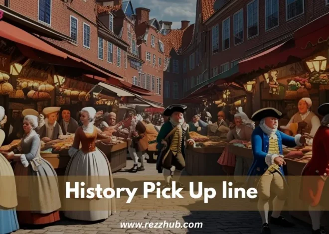 190+ History Pick-Up Lines [Funny, Dirty, Cheesy]   – Rezz Hub