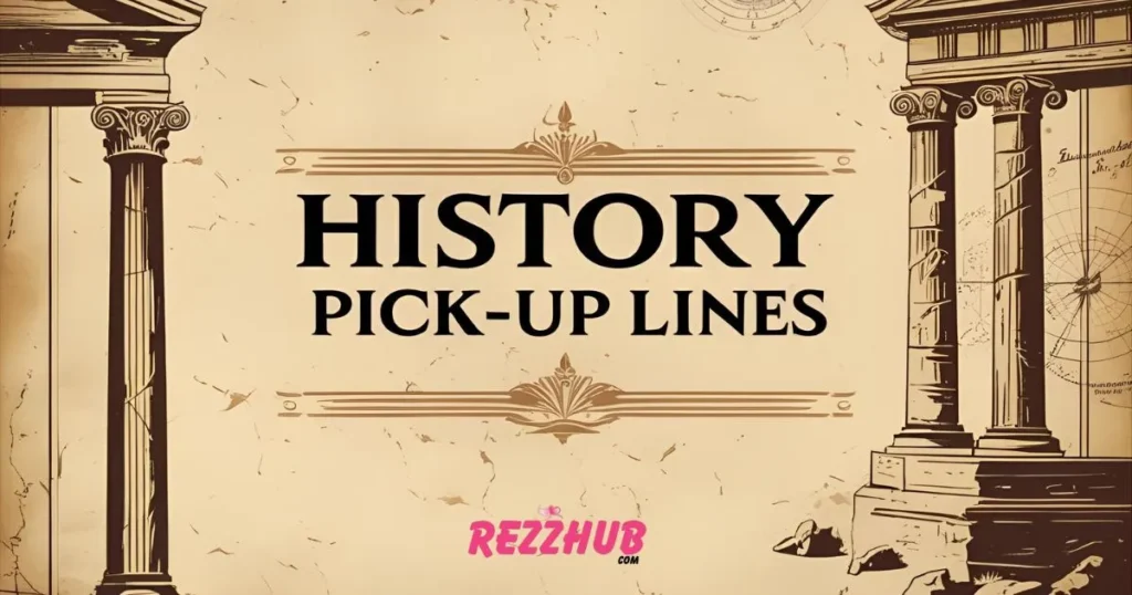 History Pick-Up Lines