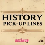 History Pick-Up Lines