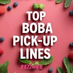TOP Boba Pick-Up Lines