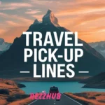 Top Travel Pick-Up Lines