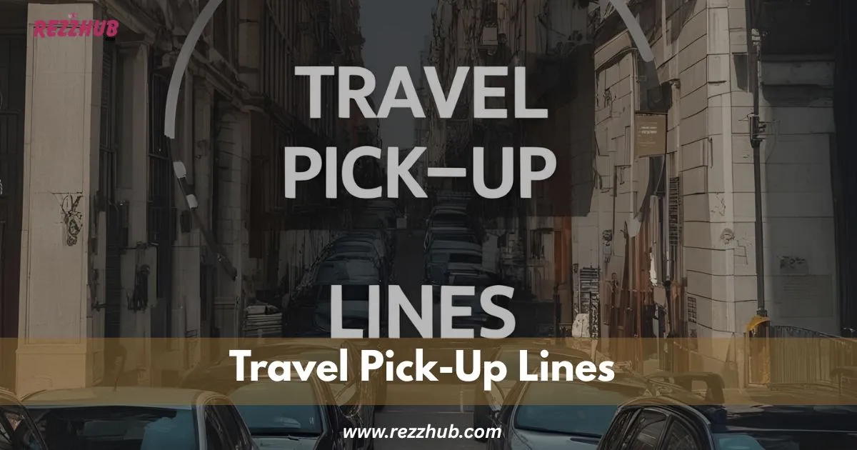 155+Catchy Travel Pick-Up Lines for Smooth Talkers