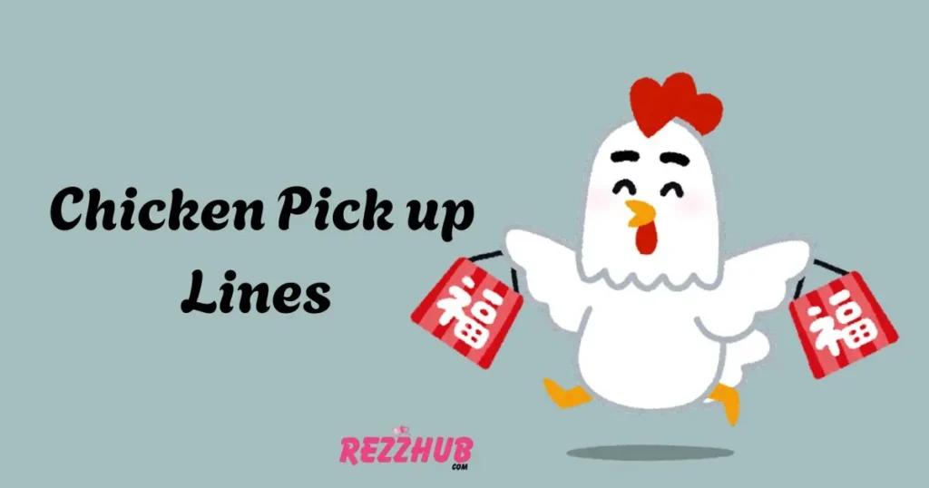 Chicken Pick up Lines