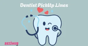 Dentist PickUp Lines