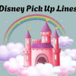 Disney Pick Up Lines