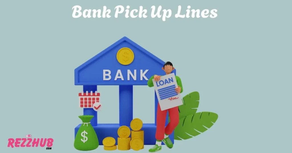 Bank Pick Up Lines
