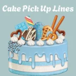 Cake Pick Up Lines
