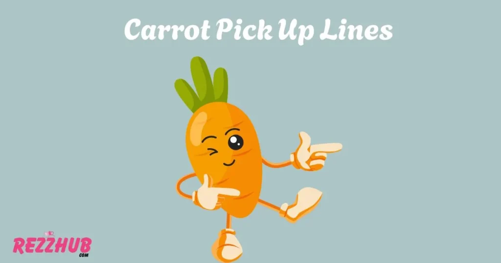 Carrot Pick Up Lines