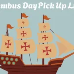 Columbus Day Pick Up Lines