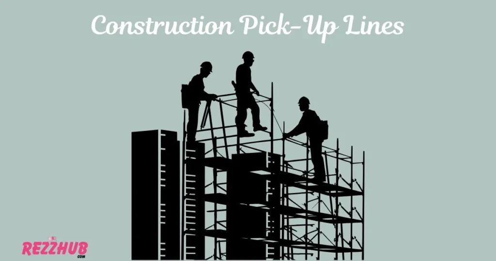 Construction Pick-Up Lines