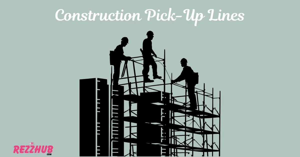 Construction Pick-Up Lines