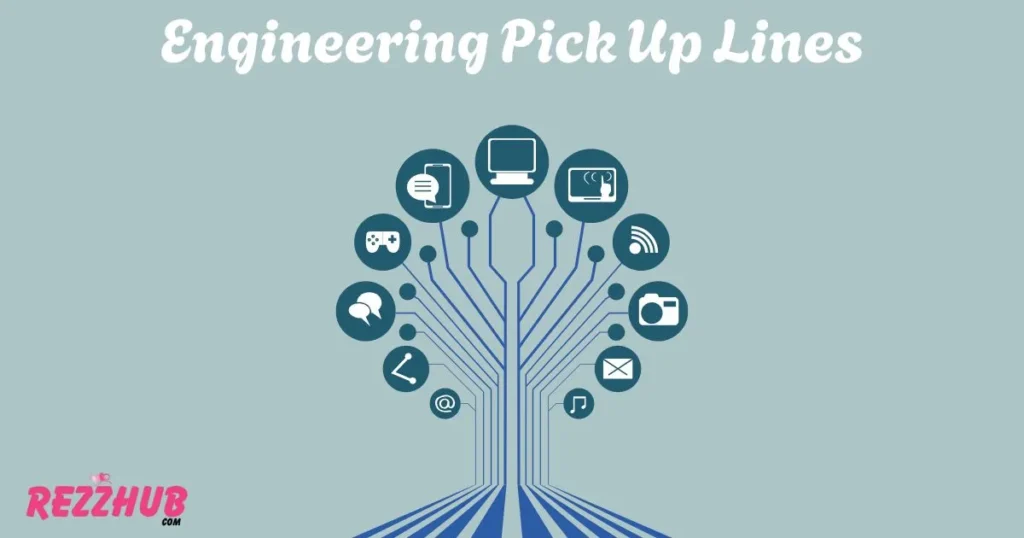 Engineering Pick Up Lines