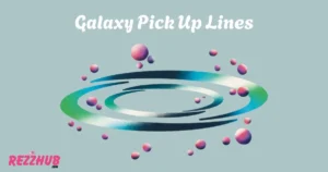 Galaxy Pick Up Lines