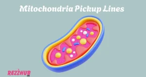Mitochondria Pickup Lines