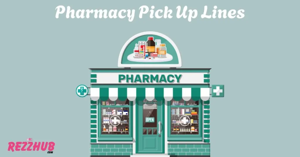 Pharmacy Pick Up Lines