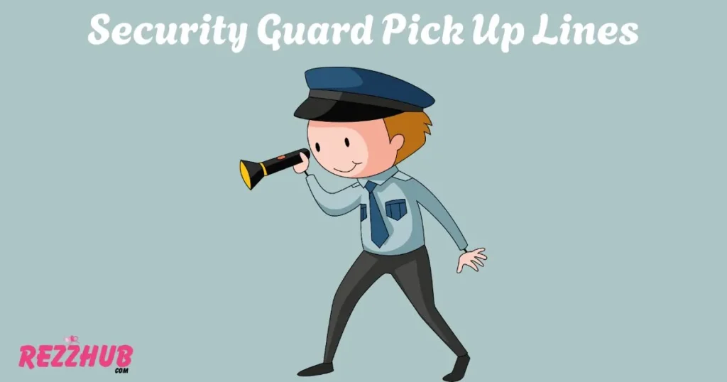 Security Guard Pick Up Lines