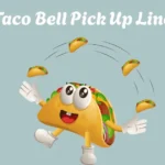 Taco Bell Pick Up Lines