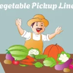 Vegetable Pickup Lines