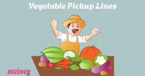 Vegetable Pickup Lines