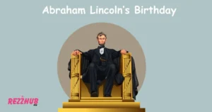 Abraham Lincoln’s Birthday