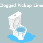Clogged Pickup Lines