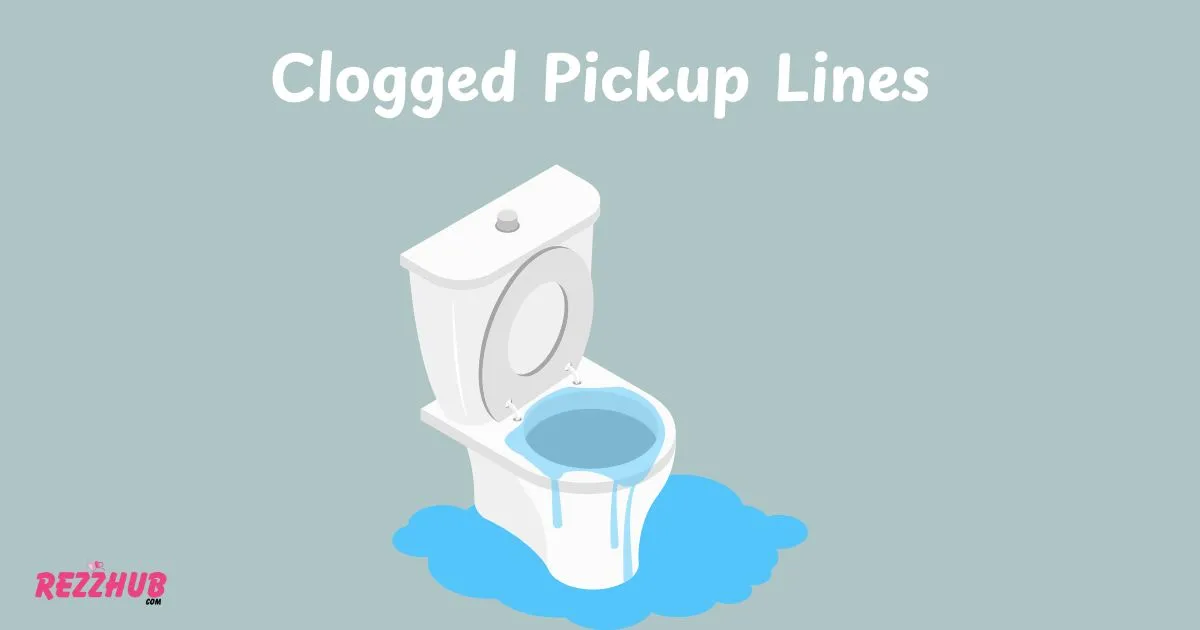 Clogged Pickup Lines