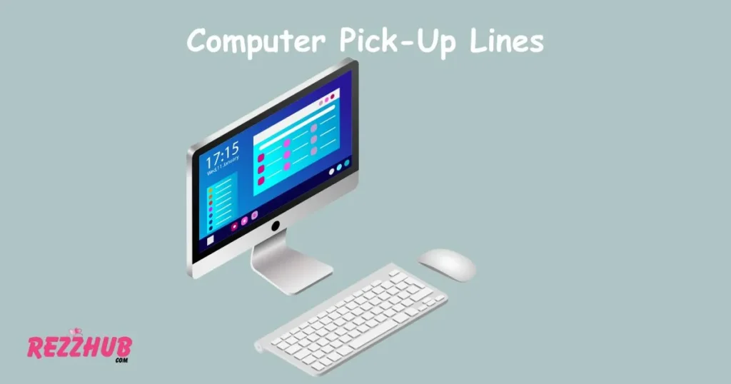 Computer Pick-Up Lines