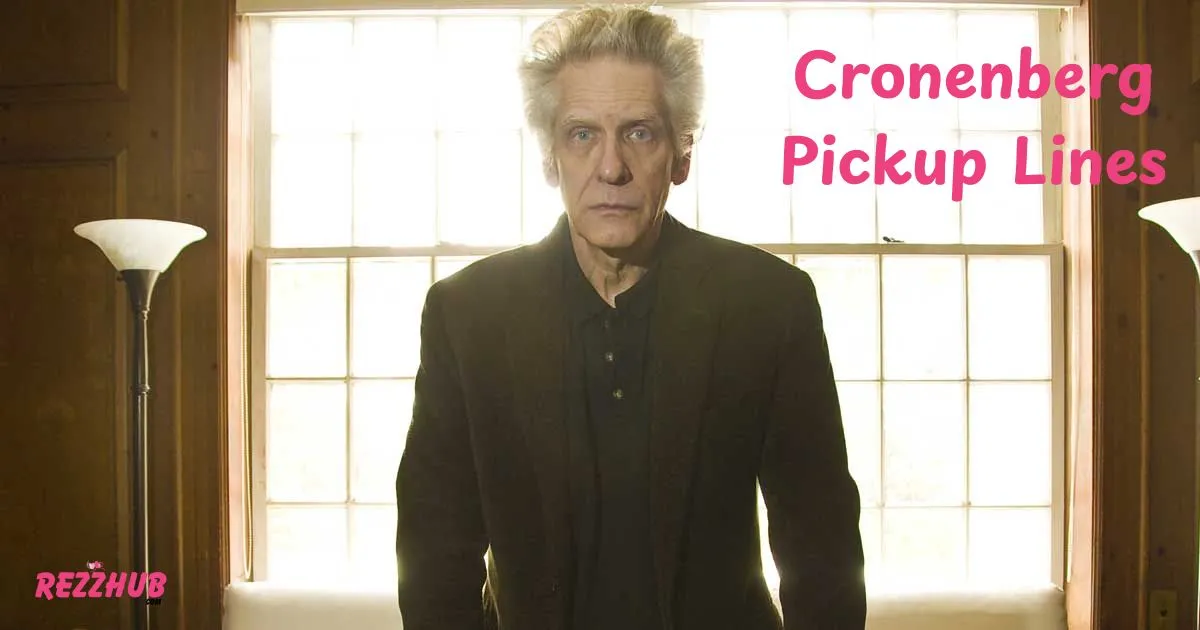 Cronenberg Pickup Lines