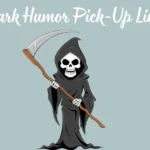 Dark Humor Pick-Up Line