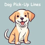 Dog Pick-Up Lines