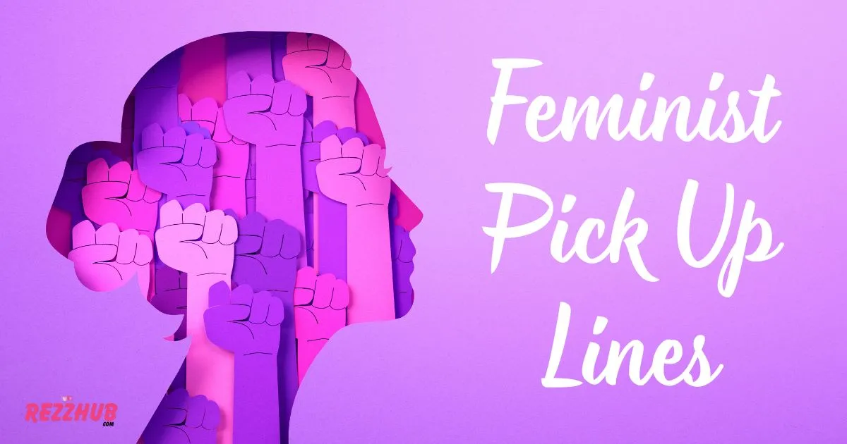 Feminist Pick Up Lines