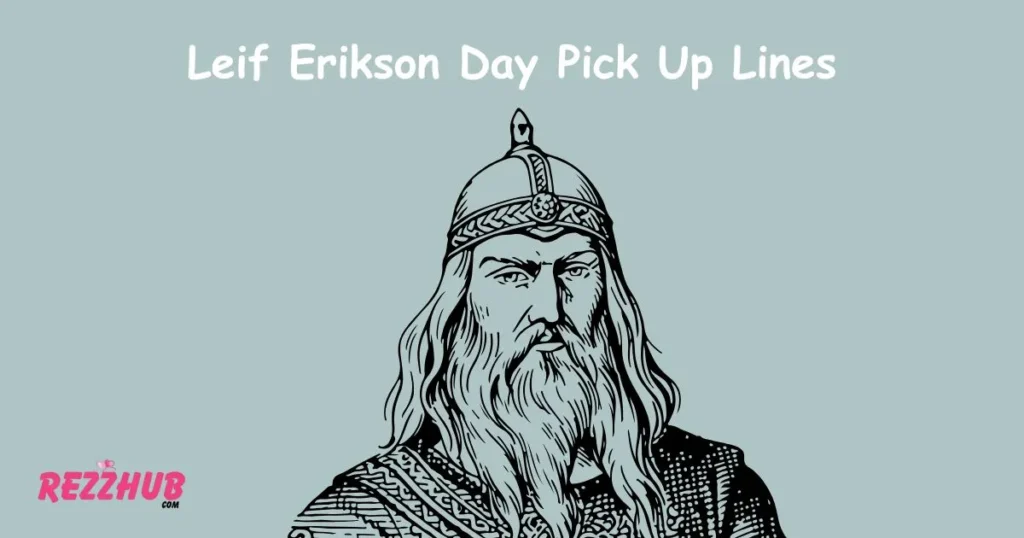 Leif Erikson Day Pick Up Lines