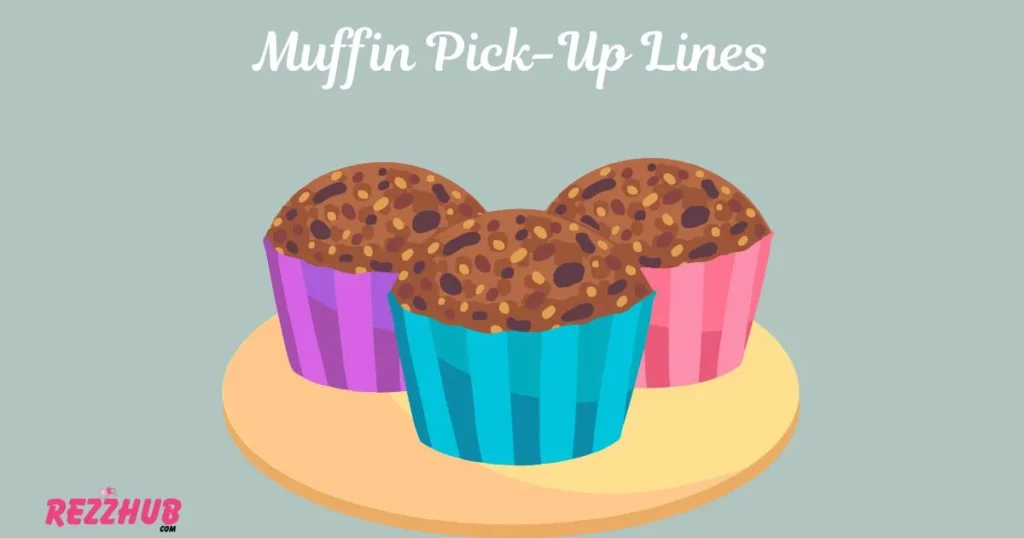 Muffin Pick-Up Lines