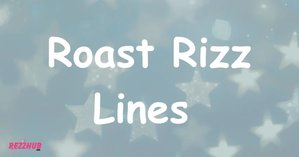 Roast Rizz Lines