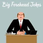 Big Forehead Jokes