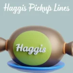 Haggis Pickup Lines