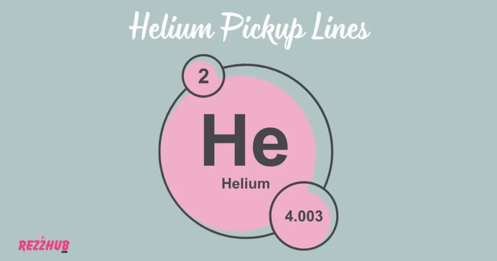 Helium Pickup Lines