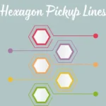 Hexagon Pickup Lines