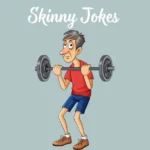 Skinny Jokes