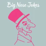 Big Nose Jokes