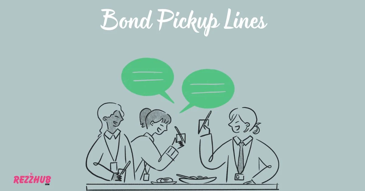 Bond Pickup Lines